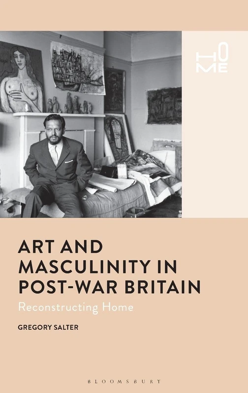 Art and Masculinity in Post-War Britain: Reconstructing Home