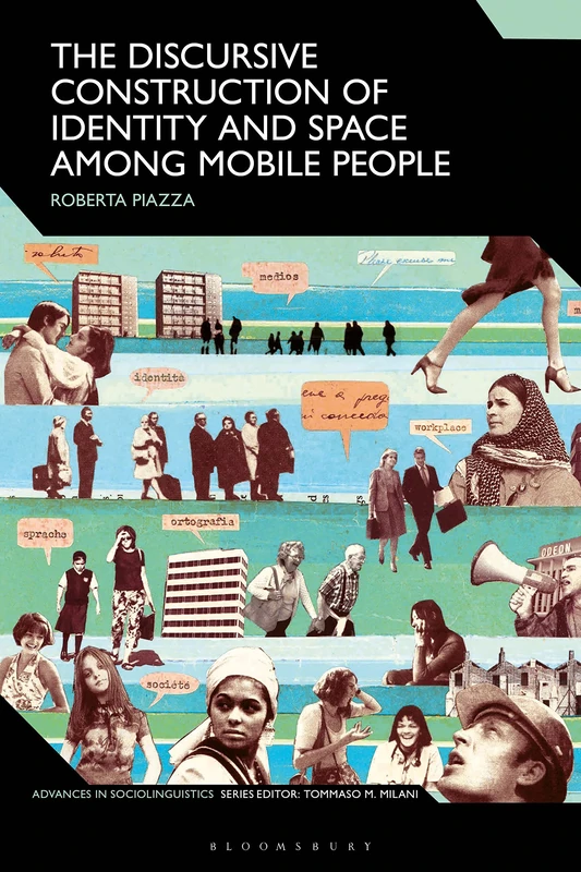 The Discursive Construction of Identity and Space Among Mobile People (Advances in Sociolinguistics) - Image 1