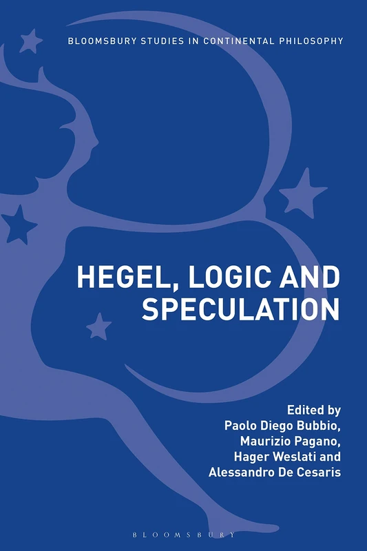 Hegel, Logic and Speculation (Bloomsbury Studies in Continental Philosophy)