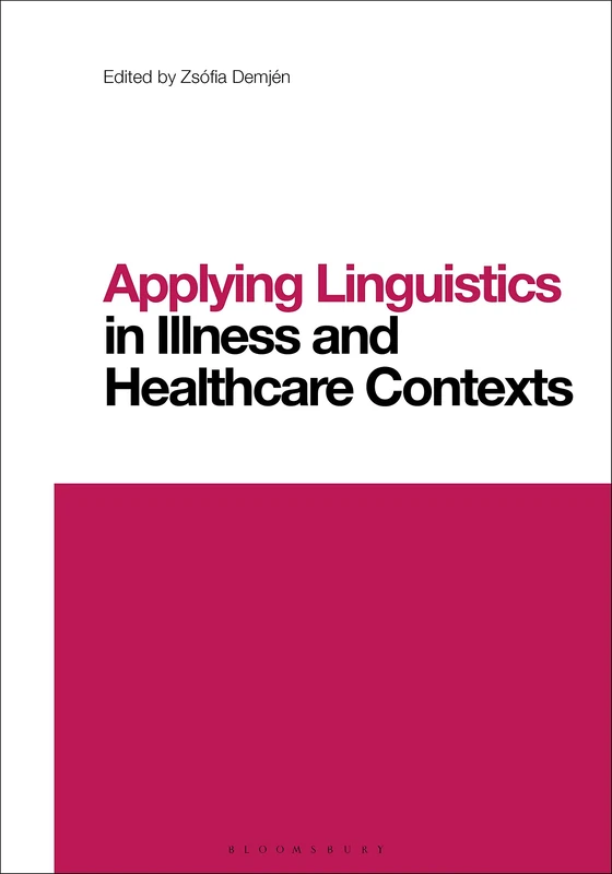 Applying Linguistics in Illness and Healthcare Contexts (Contemporary Studies in Linguistics)