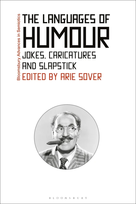 The Languages of Humor: Verbal, Visual, and Physical Humor (Bloomsbury Advances in Semiotics)