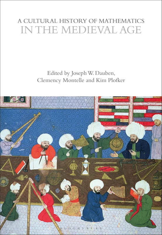 A Cultural History of Mathematics in the Medieval Age (The Cultural Histories Series)