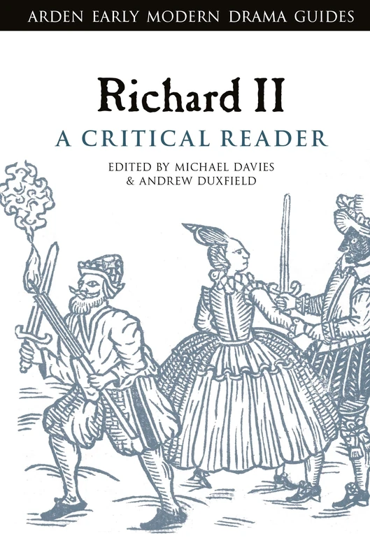 Richard II: A Critical Reader (Arden Early Modern Drama Guides)