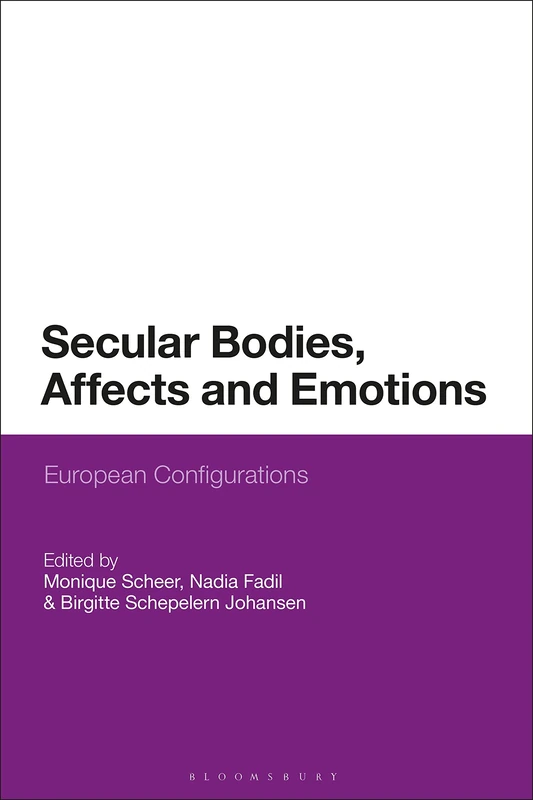 Secular Bodies, Affects and Emotions: European Configurations