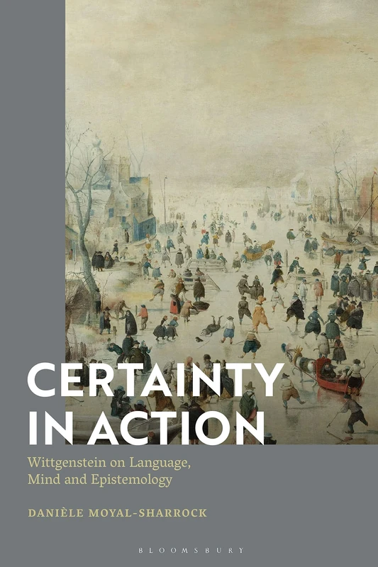 Certainty in Action: Wittgenstein on Language, Mind and Epistemology - Image 1