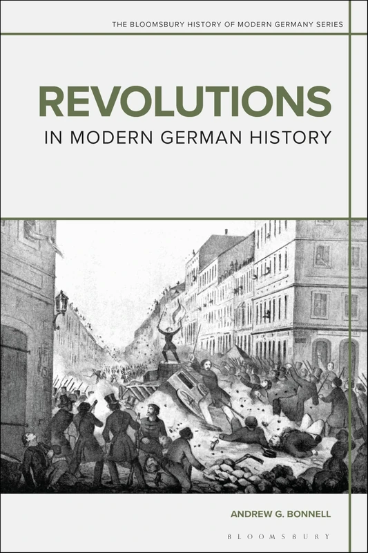 Revolutions in Modern German History (The Bloomsbury History of Modern Germany Series)