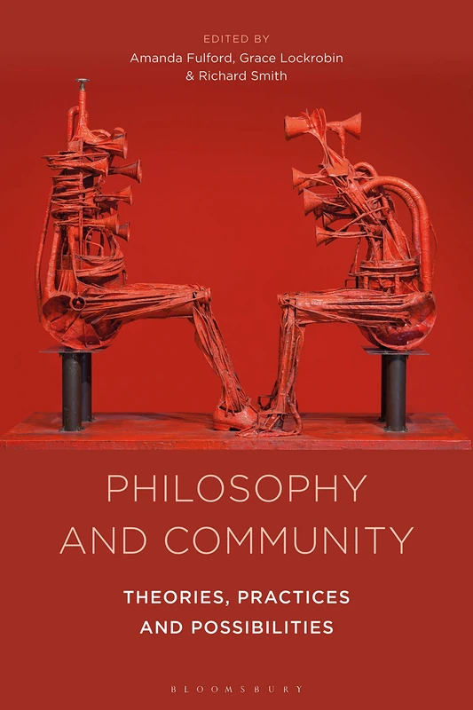 Philosophy, Education and Community: Theories, Practices and Possibilities