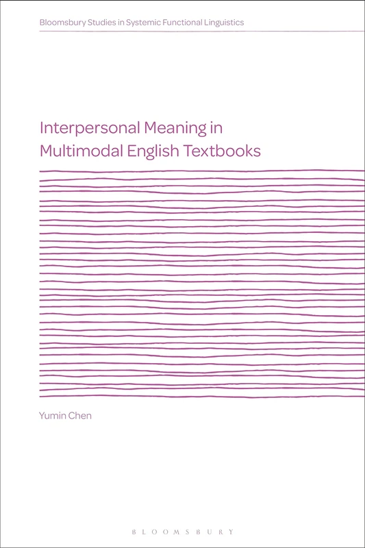 Interpersonal Meaning in Multimodal English Textbooks (Bloomsbury Studies in Systemic Functional Linguistics)
