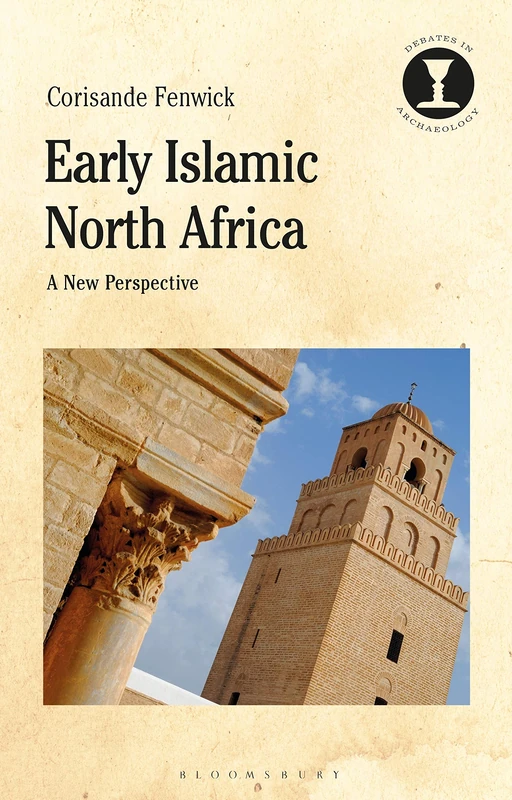 Early Islamic North Africa: A New Perspective (Debates in Archaeology) - Image 1