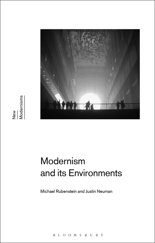 Modernism and Its Environments (New Modernisms)