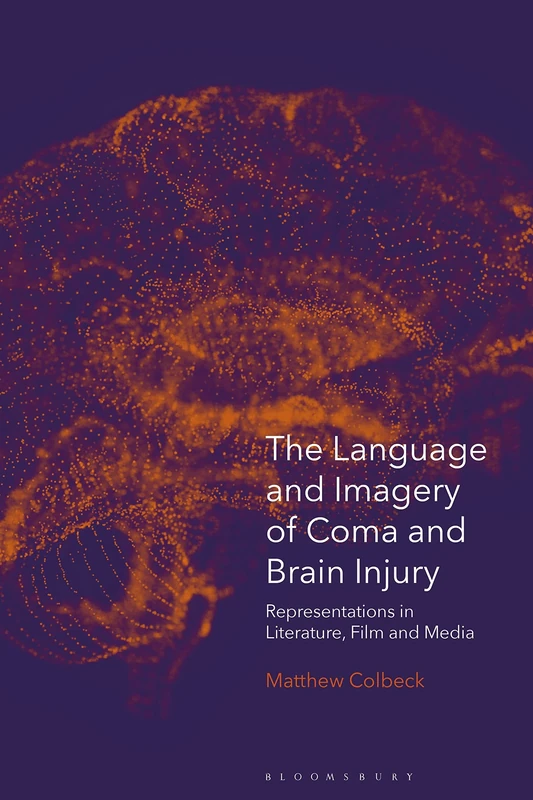 The Language and Imagery of Coma and Brain Injury: Representations in Literature, Film and Media - Image 1