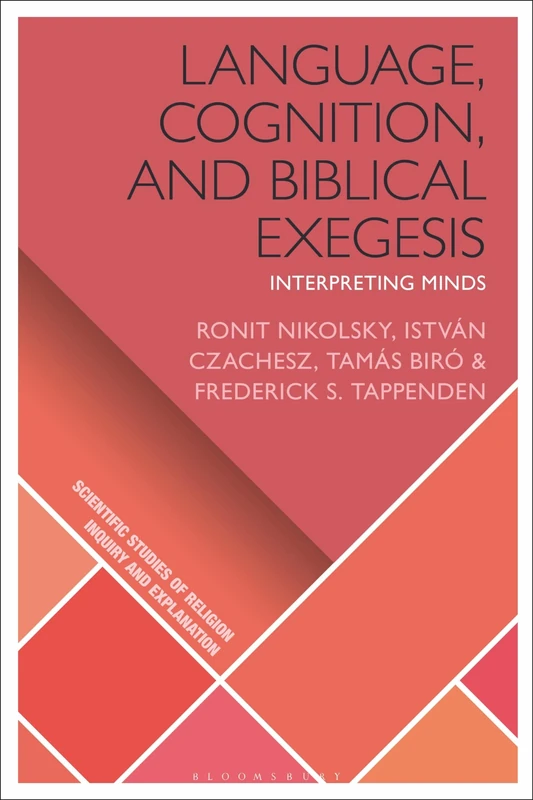 Language, Cognition, and Biblical Exegesis: Interpreting Minds (Scientific Studies of Religion: Inquiry and Explanation)