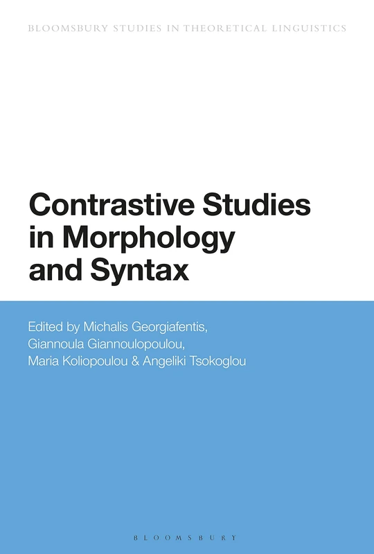 Contrastive Studies in Morphology and Syntax: Morphological and Syntactic Perspectives (Bloomsbury Studies in Theoretical Linguistics)