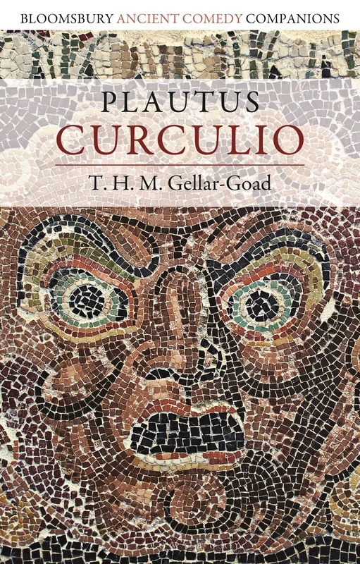 Plautus: Curculio (Bloomsbury Ancient Comedy Companions)