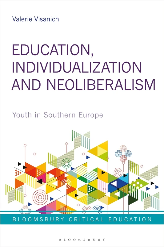 Education, Individualization and Neoliberalism: Youth in Southern Europe (Bloomsbury Critical Education)