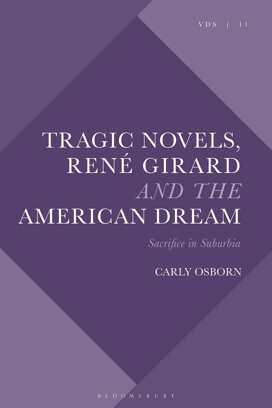 Tragic Novels, René Girard and the American Dream: Sacrifice in Suburbia (Violence, Desire, and the Sacred)