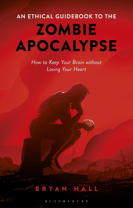 An Ethical Guidebook to the Zombie Apocalypse: How to Keep Your Brain without Losing Your Heart - Image 1