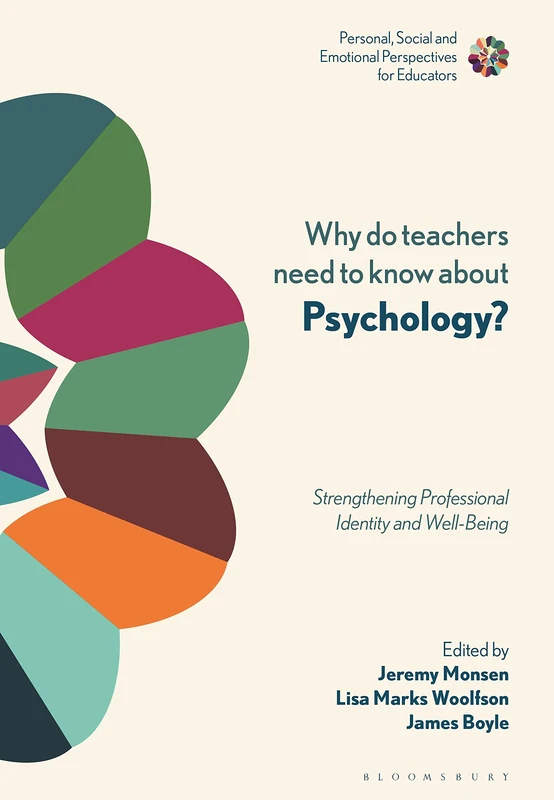 Why do Teachers Need to Know About Psychology? (Personal, Social and Emotional Perspectives for Educators): Strengthening Professional Identity and Well-Being