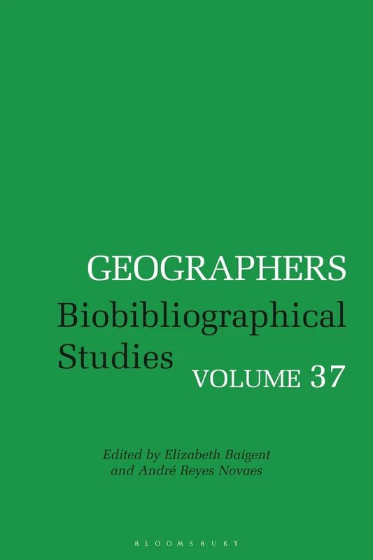 Bloomsbury Geographers: Biobibliographical Studies, Volume 37