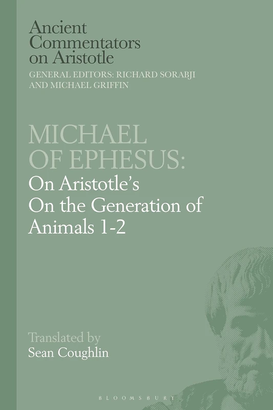 Michael of Ephesus: On Aristotle's On the Generation of Animals 1-2 (Ancient Commentators on Aristotle)