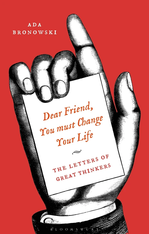 'Dear Friend, You Must Change Your Life': The Letters of Great Thinkers