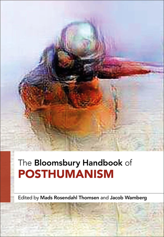 Bloomsbury Handbook of Posthumanism - Academic Textbook
