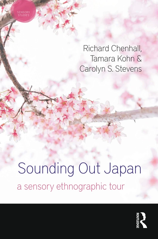 Sounding Out Japan: A Sensory Ethnographic Tour (Sensory Studies)