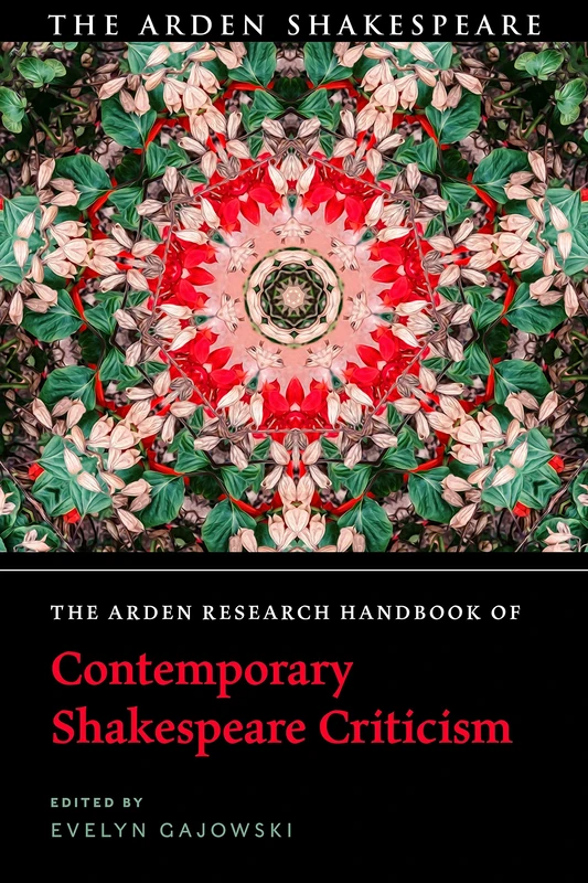 Arden Research Handbook of Contemporary Shakespeare Criticism