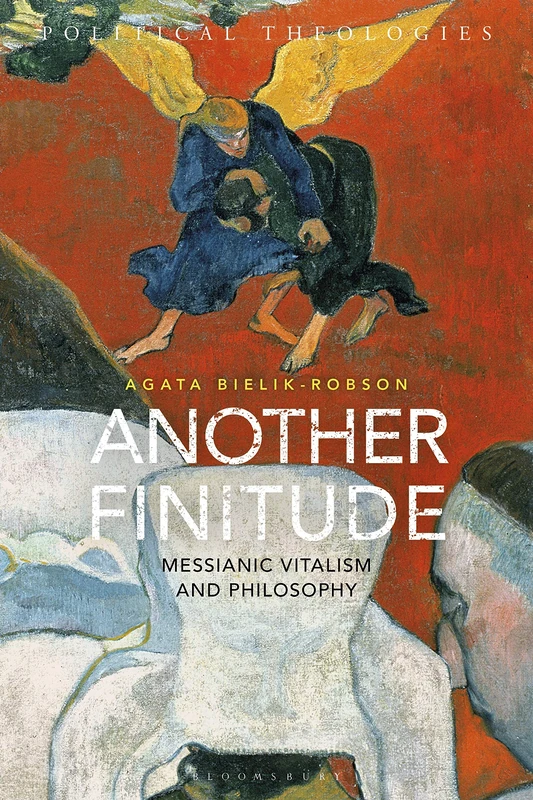 Another Finitude: Messianic Vitalism and Philosophy (Political Theologies) - Image 1