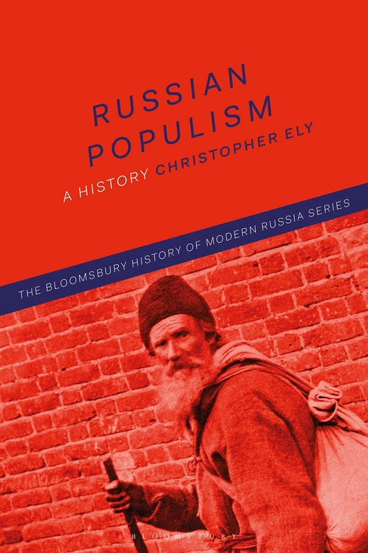 Russian Populism: A History (The Bloomsbury History of Modern Russia Series)