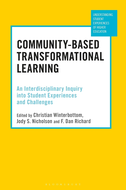Community-Based Transformational Learning: An Interdisciplinary Inquiry into Student Experiences and Challenges (Understanding Student Experiences of Higher Education)