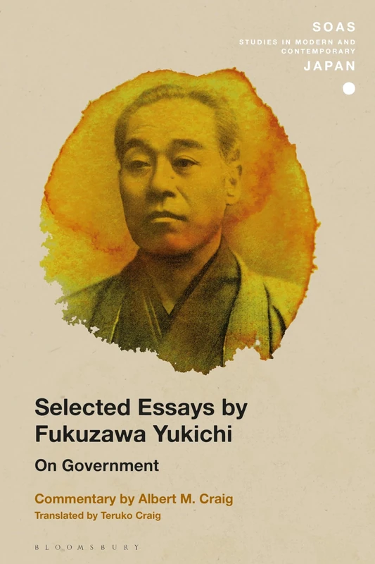 Selected Essays by Fukuzawa Yukichi: On Government (SOAS Studies in Modern and Contemporary Japan)