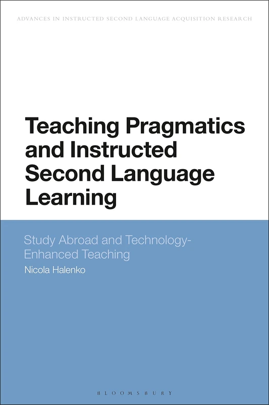 Teaching Pragmatics and Instructed Second Language Learning: Study Abroad and Technology-Enhanced Teaching (Advances in Instructed Second Language Acquisition Research) - Image 1
