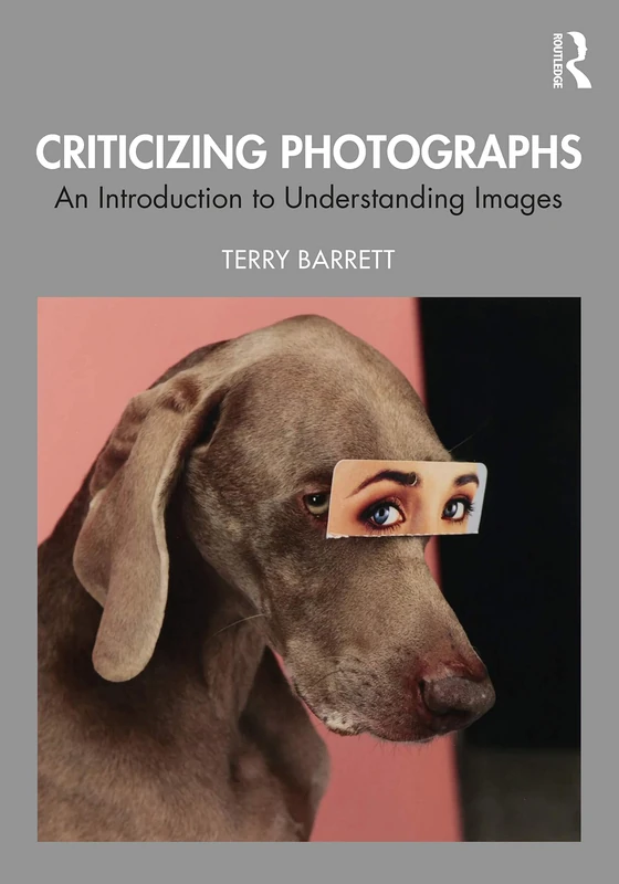 Routledge Criticizing Photographs - 6th Edition Book