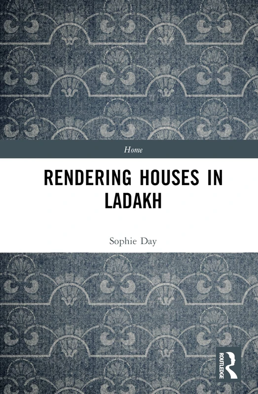 Rendering Houses in Ladakh - Routledge Anthropology Book