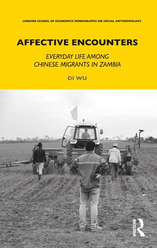 Affective Encounters: Everyday Life among Chinese Migrants in Zambia (LSE Monographs on Social Anthropology) - Image 1