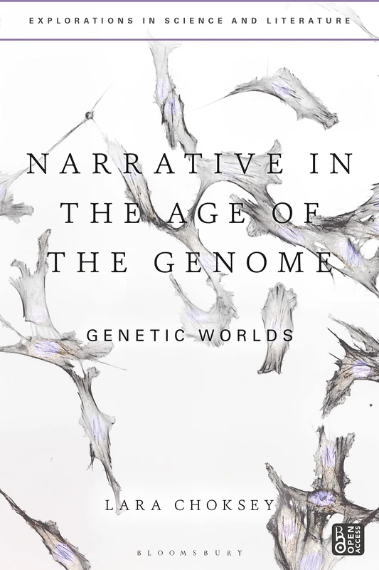 Narrative in the Age of the Genome: Genetic Worlds (Explorations in Science and Literature)