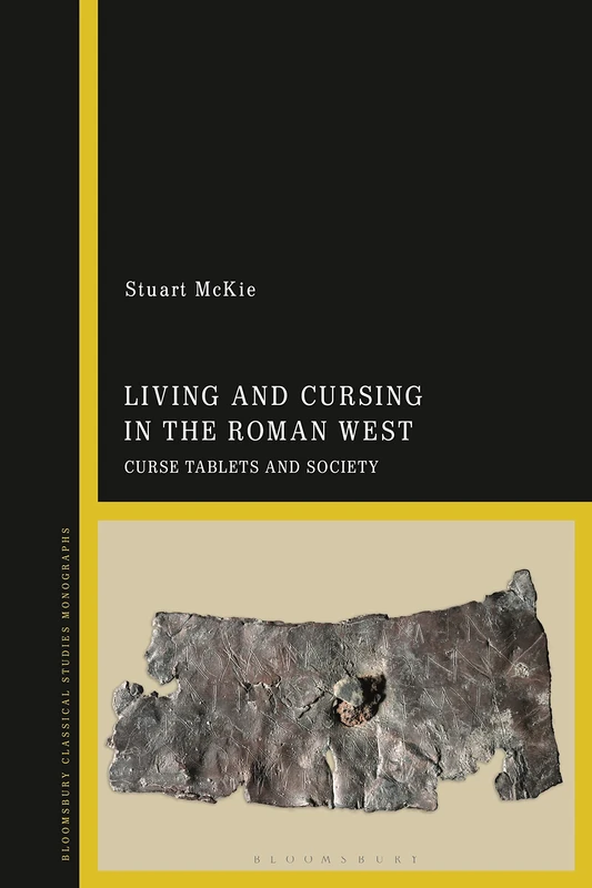 Bloomsbury Academic - Living and Cursing in the Roman West