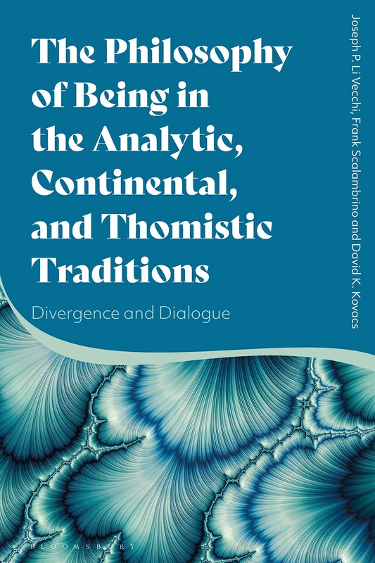 The Philosophy of Being in the Analytic, Continental, and Thomistic Traditions: Divergence and Dialogue