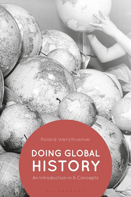 Doing Global History: An Introduction in 6 Concepts