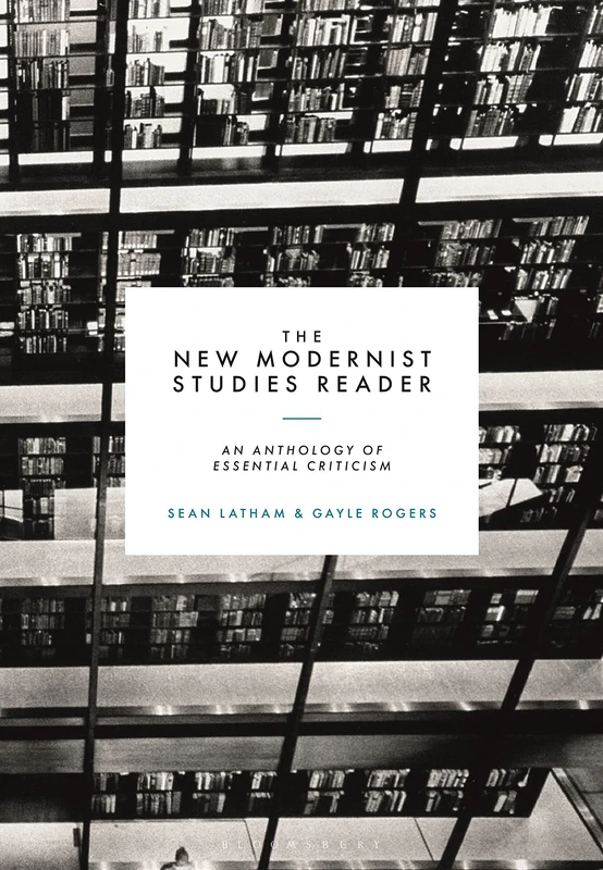 The New Modernist Studies Reader: An Anthology of Essential Criticism