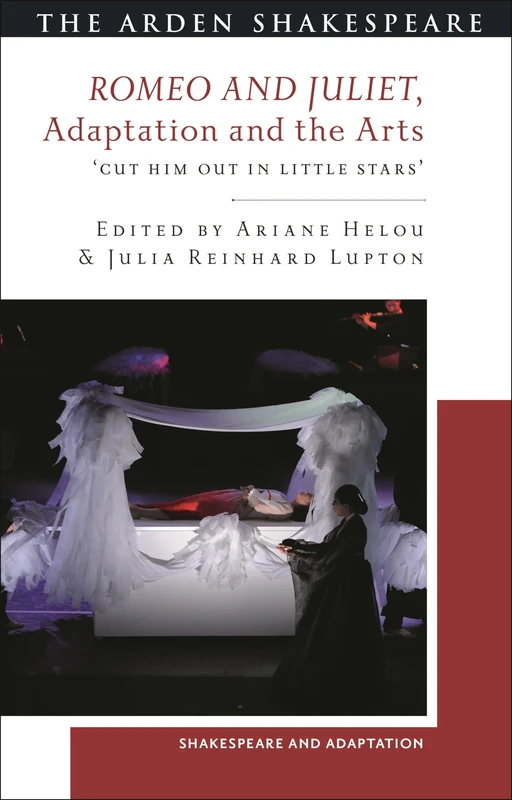 Romeo and Juliet, Adaptation and the Arts: 'Cut Him Out in Little Stars' (Shakespeare and Adaptation)