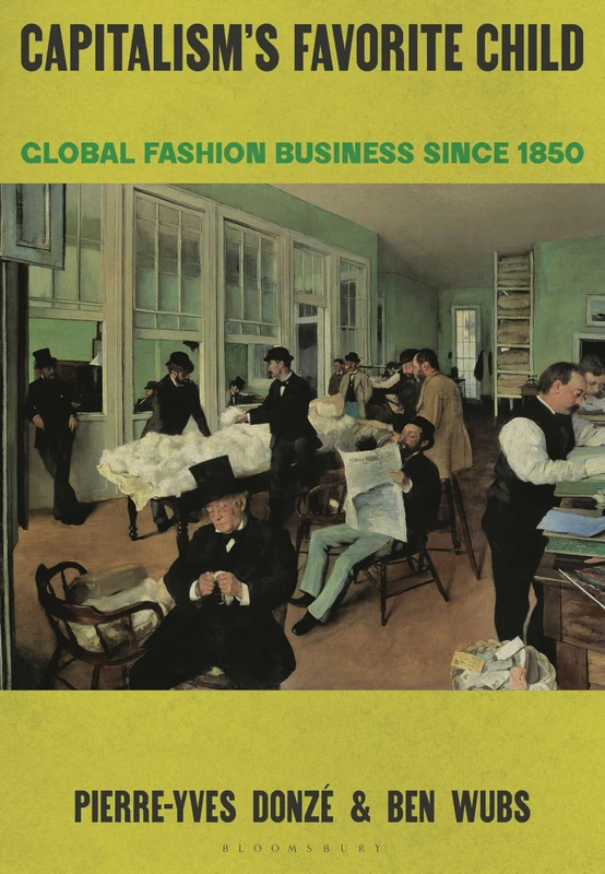 Capitalism’s Favorite Child: Global Fashion Business since 1850