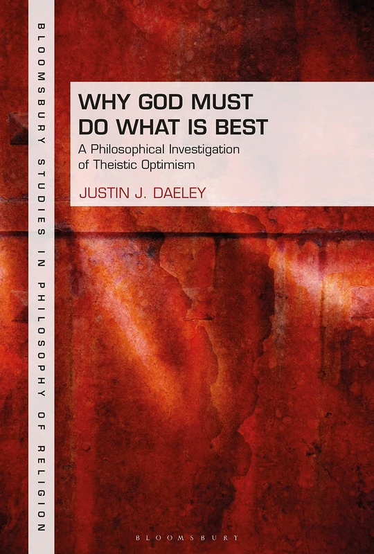 Bloomsbury Why God Must Do What is Best - Philosophy Book