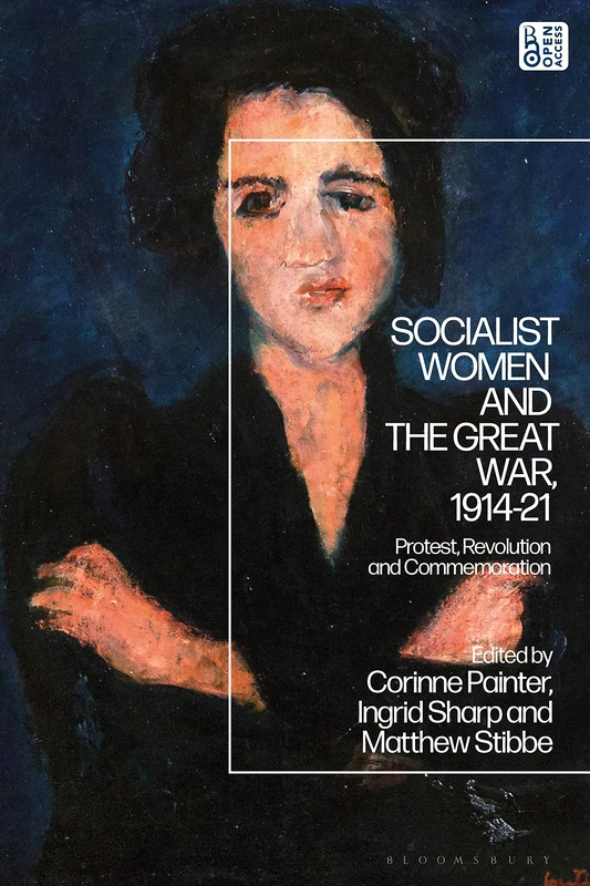 Socialist Women and the Great War, 1914-21: Protest, Revolution and Commemoration