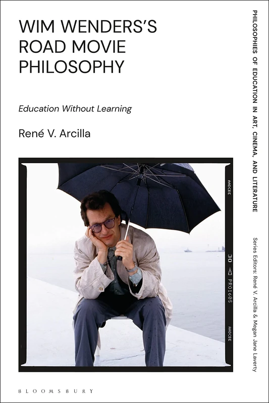 Wim Wenders's Road Movie Philosophy: Education Without Learning (Philosophies of Education in Art, Cinema, and Literature) - Image 1