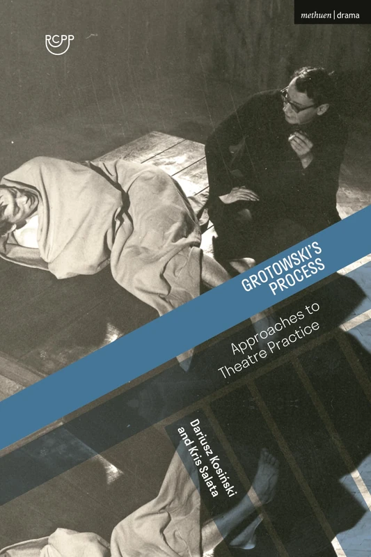 Grotowski’s Process: Approaches to Theatre Practice (Reflections on Contemporary Performance Process)