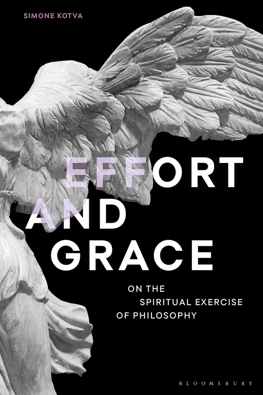 Effort and Grace: On the Spiritual Exercise of Philosophy (Re-inventing Philosophy as a Way of Life) - Image 1