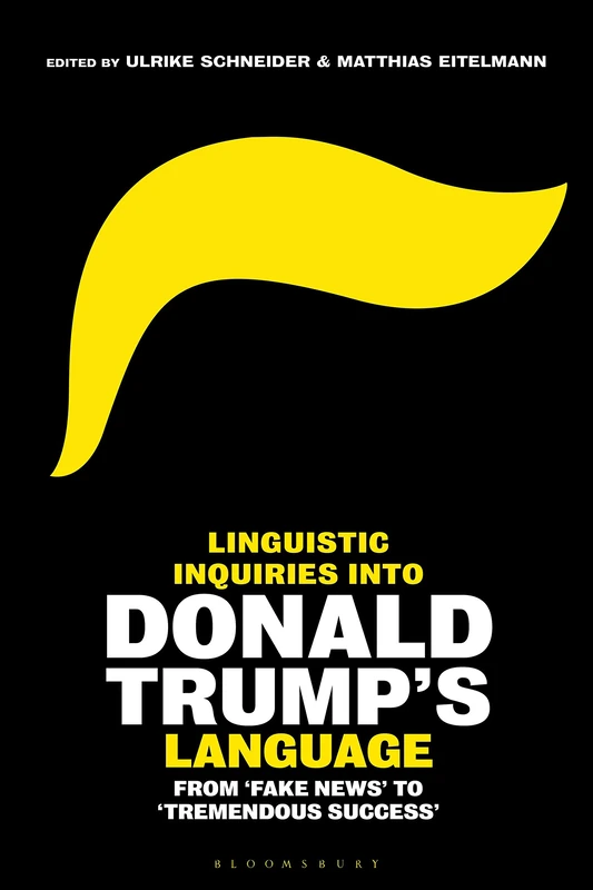 Linguistic Inquiries into Donald Trump's Language: From 'Fake News' to 'Tremendous Success'