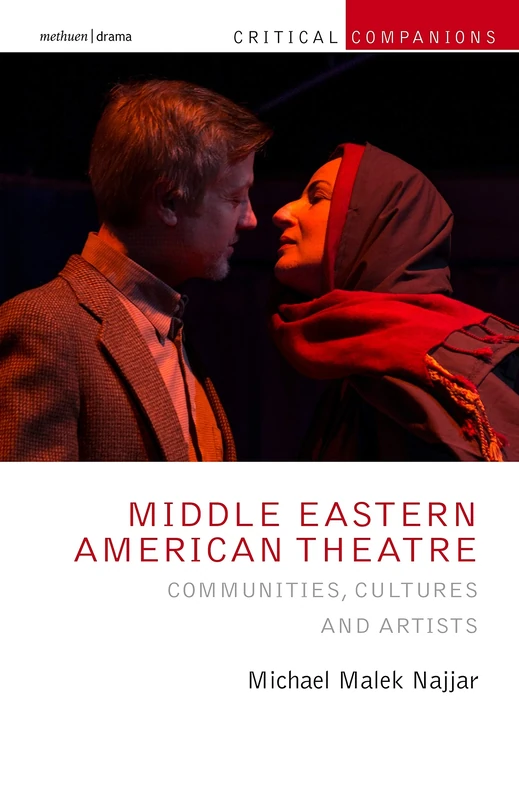 Middle Eastern American Theatre: Communities, Cultures and Artists (Critical Companions)
